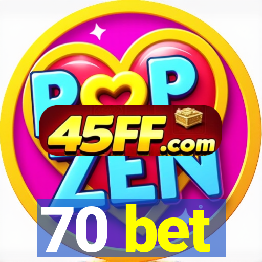70 bet